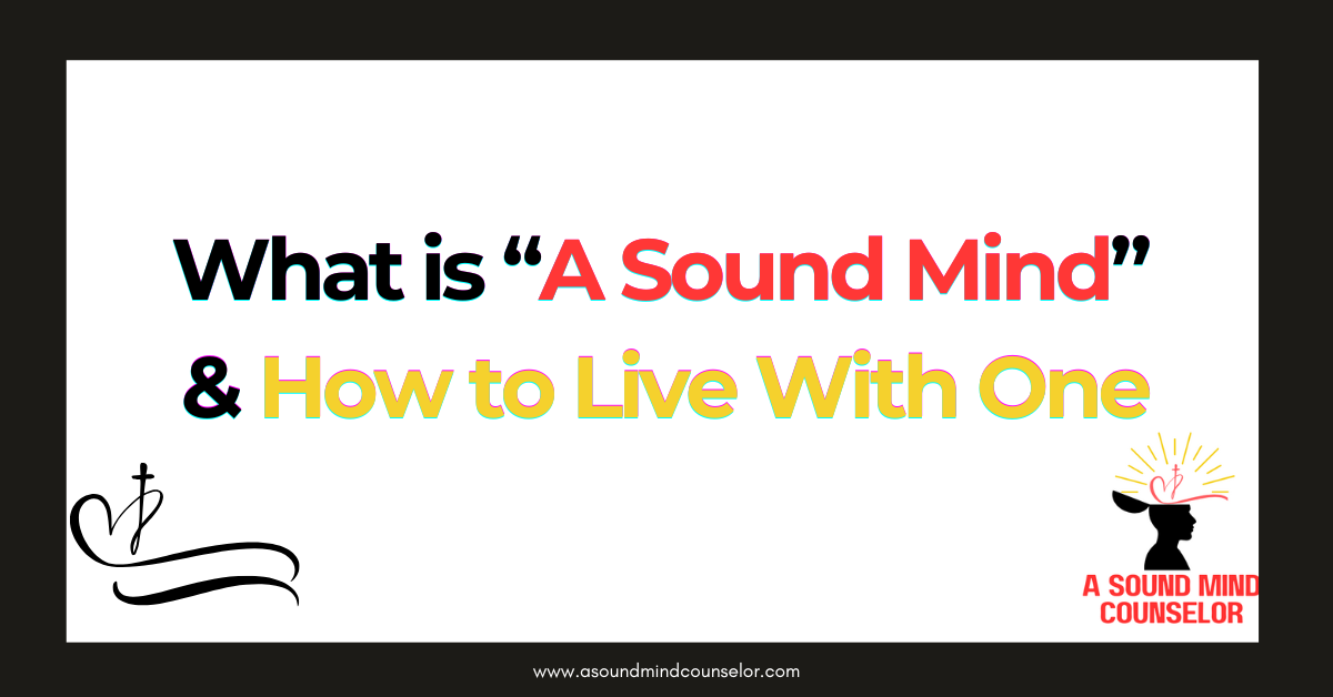 What is "A Sound Mind" & How to Live With One