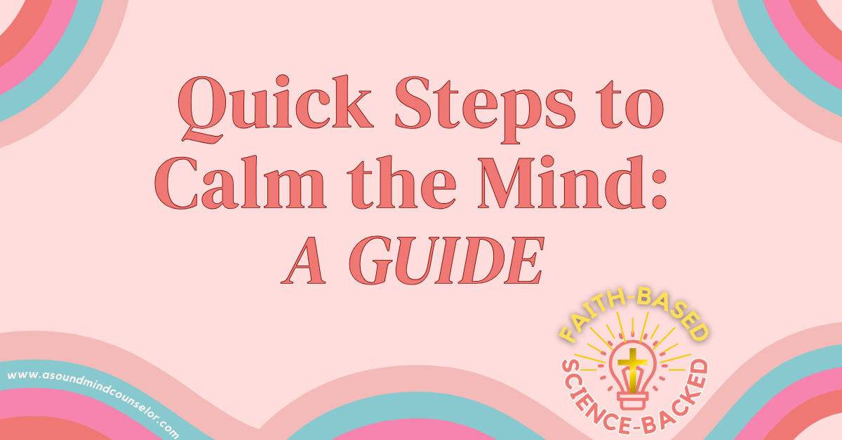 Quick Steps to Calm the Mind: A Faith‑Based, Science‑Backed Guide