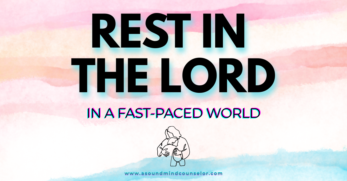 Rest in the Lord in a Fast-Paced World